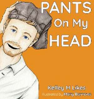 Pants On My Head de Kelley M Likes