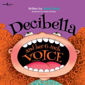 Decibella and Her 6-Inch Voice de Julia Cook