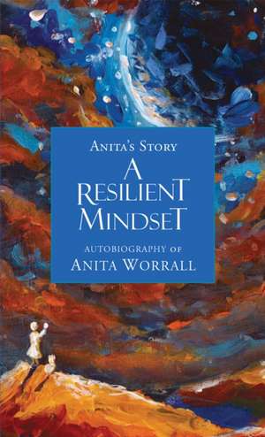 A Resilient Mindset de Anita Worrall