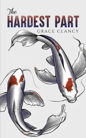 The Hardest Part de Grace Clancy