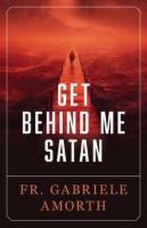 Get Behind Me Satan de Fr Gabriele Amorth