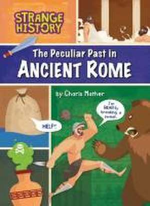 The Peculiar Past in Ancient Rome de Charis Mather