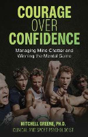 Courage over Confidence de Mitchell Greene