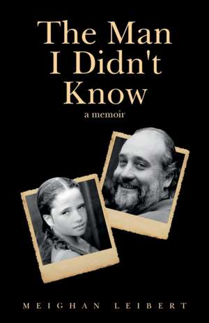 The Man I Didn't Know de Meighan Leibert