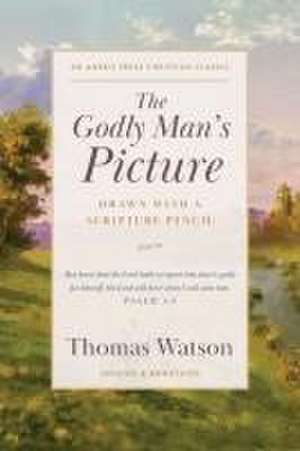 The Godly Man's Picture de Thomas Watson