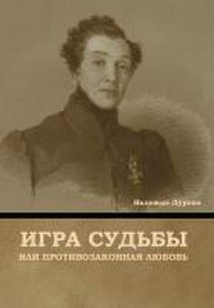 Игра судьбы, или Противозаконная любовь de &