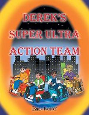 Derek's Super Ultra Action Team de Isaac Kester