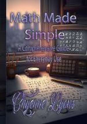 Math Made Simple de Chyenne Lyons