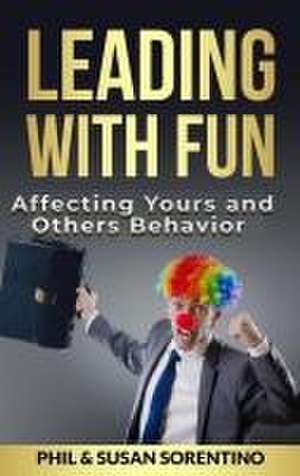 Leading With Fun de Phil Sorentino