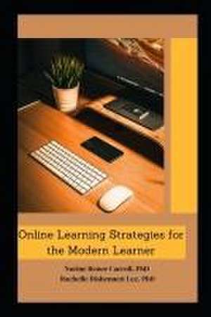 Online Learning Strategies for the Modern Learner de Rachelle Disbennett Lee