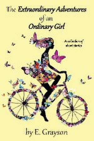 The Extraordinary Adventures of an Ordinary Girl de E. Grayson