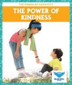 The Power of Kindness de Abby Colich