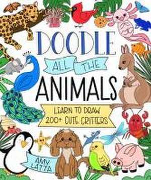 Doodle All the Animals! de Amy Latta