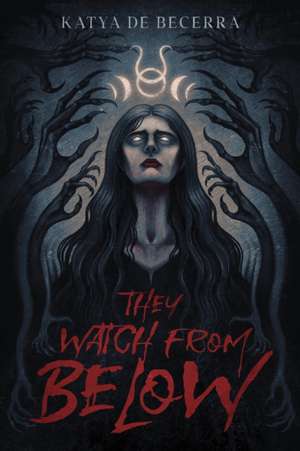 They Watch from Below de Katya de Becerra