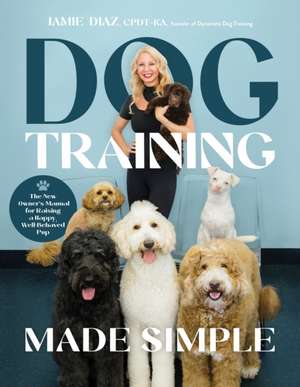 Dog Training Made Simple de Jamie Diaz