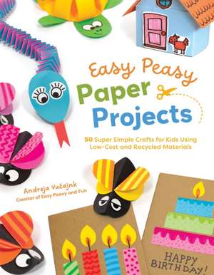 Easy Peasy Paper Projects de Andreja Vucajnk