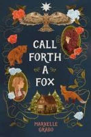 Call Forth a Fox de Markelle Grabo