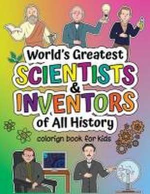 World's Greatest Scientists & Inventors of All History: Coloring Book + Informative Book for Children de Munay Ki