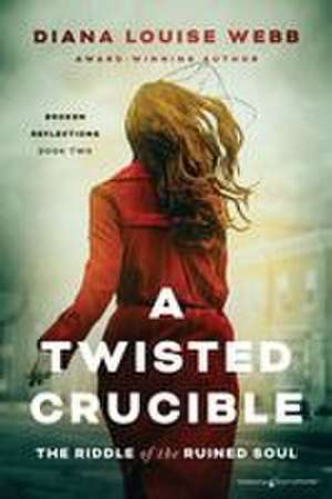 A Twisted Crucible de Diana Louise Webb