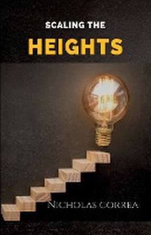 Scaling The Heights de Nicholas Correa