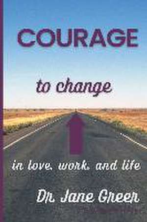 Courage to Change: In Love, work and Life de Marjorie Rosen