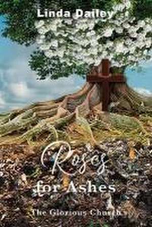 Roses for Ashes de Linda Dailey