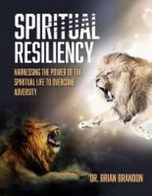 Spiritual Resiliency de Brian Brandon