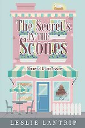 The Secret's in the Scones de Leslie Lantrip