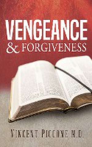 Vengeance and Forgiveness de Vincent Piccone