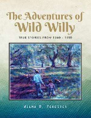 The Adventures of Wild Willy de Wilma R. Forester