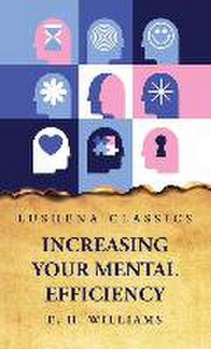 Increasing Your Mental Efficiency de Edward Huntington Williams