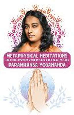 Metaphysical Meditations de Paramhansa Yogananda