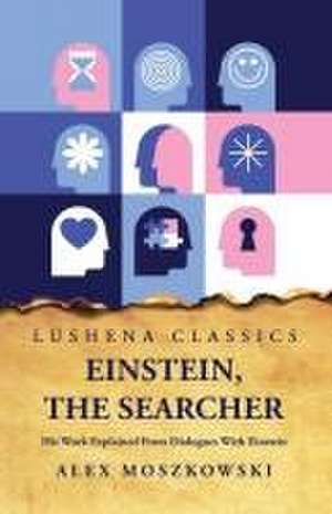 Einstein, the Searcher de Alex Moszkowski