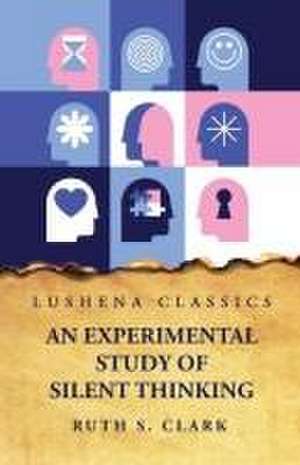 An Experimental Study of Silent Thinking de Ruth S Clark