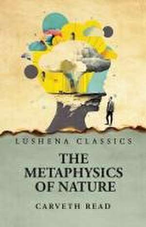 The Metaphysics of Nature de Carveth Read