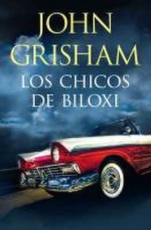 Los Chicos de Biloxi / The Boys from Biloxi de John Grisham