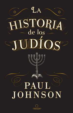 La Historia de Los Judíos / A History of the Jews de Paul Johnson