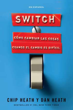 Switch: Cómo Cambiar Las Cosas Cuando El Cambio Es Difícil / Switch: How to Chan GE Things When Change Is Hard de Chip Heath