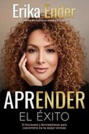 Aprender El Éxito / Learning Success de Erika Ender