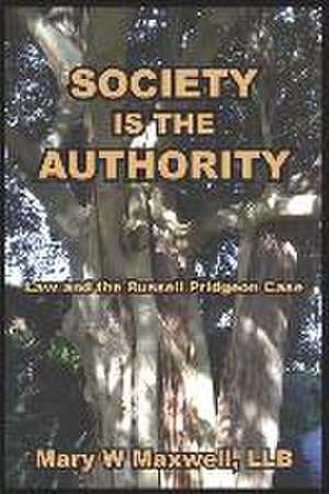 Society Is the Authority: Law and the Russell Pridgeon Case de Mary W. Maxwell