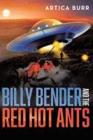 Billy Bender and the Red Hot Ants de Artica Burr