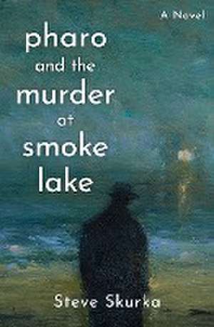 Pharo and the Murder at Smoke Lake de Steve Skurka