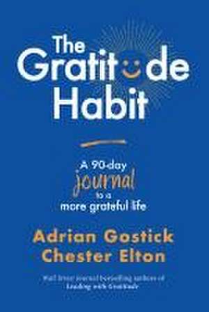 The Gratitude Habit: A 90-Day Journal to a More Grateful Life de Adrian Gostick