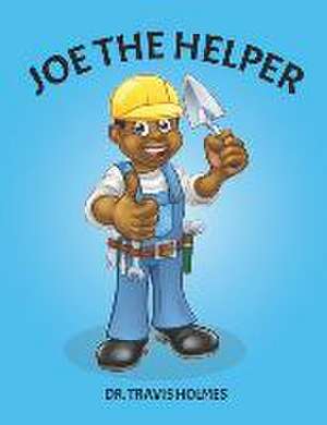 Joe The Helper de Travis Holmes