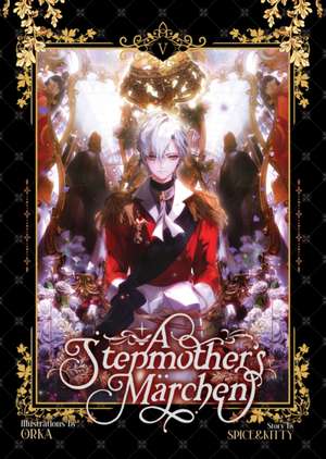 A Stepmother's Marchen Vol. 5 de Spice&kitty