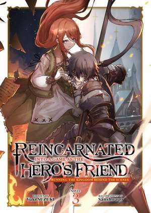 Reincarnated Into a Game as the Hero's Friend: Running the Kingdom Behind the Scenes (Light Novel) Vol. 3 de Yuki Suzuki