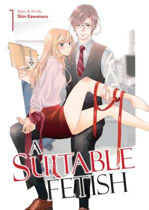 A Suitable Fetish Vol. 1 de Shin Kawamaru