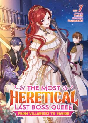 The Most Heretical Last Boss Queen: From Villainess to Savior (Light Novel) Vol. 7 de Tenichi