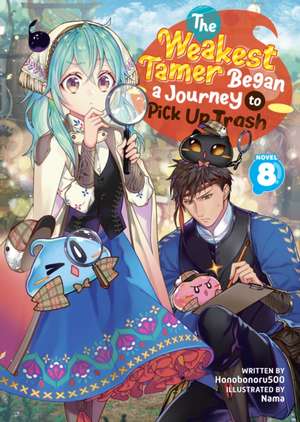 The Weakest Tamer Began a Journey to Pick Up Trash (Light Novel) Vol. 8 de Honobonoru500