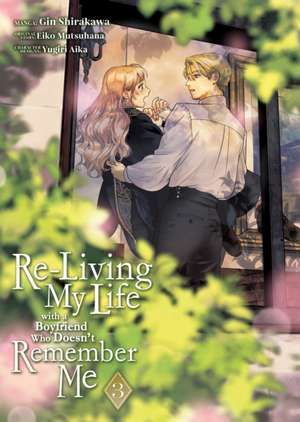 Re-Living My Life with a Boyfriend Who Doesn't Remember Me (Manga) Vol. 3 de Eiko Mutsuhana